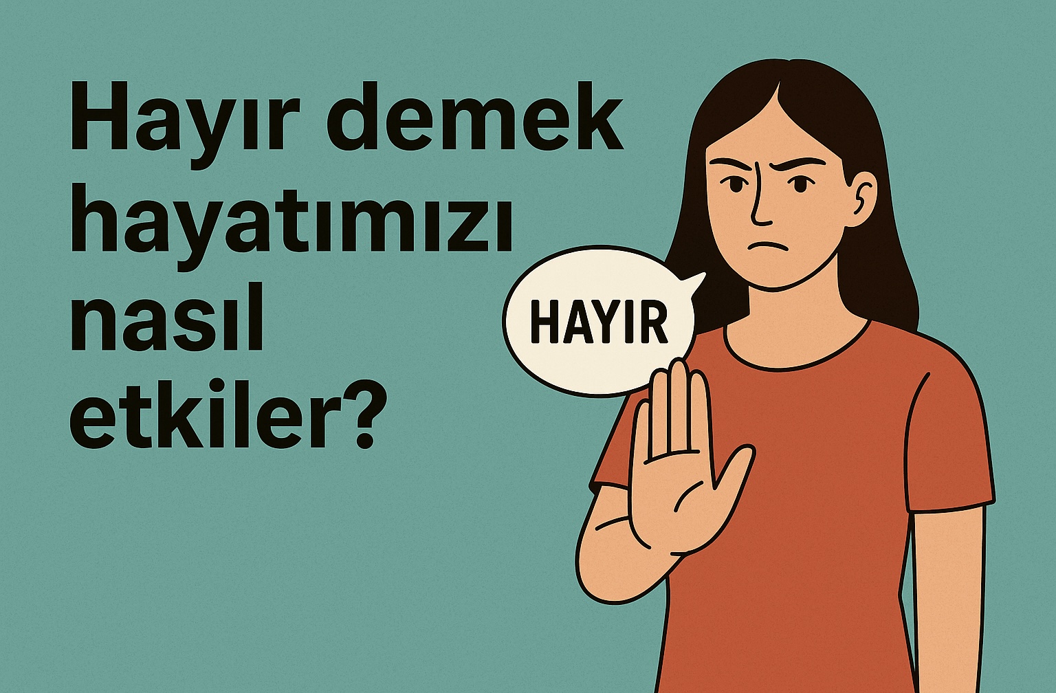 Hayır Demek Hayatımızı Nasıl Etkiler?