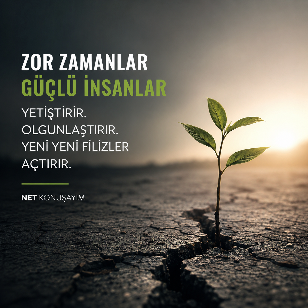 Net Konuşayım | Zor Zamanlar Güçlü İnsanlar Yetiştirir