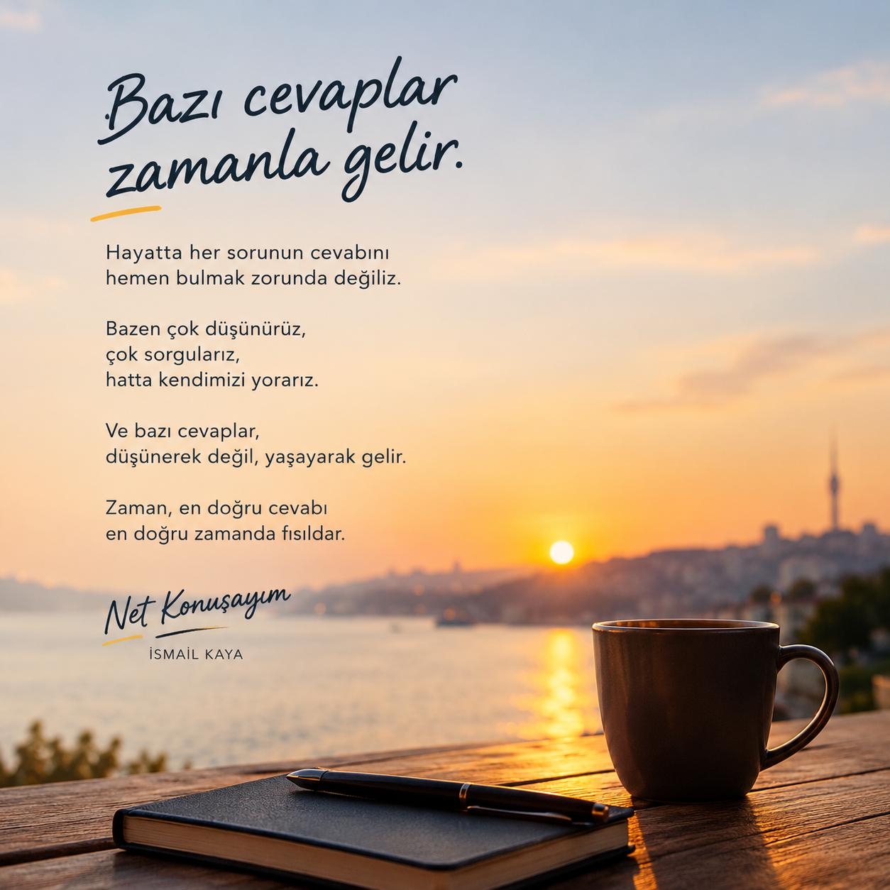 Bazı cevaplar zamanla gelir.